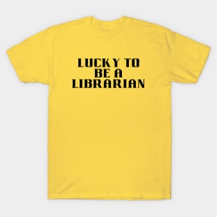 lucky to be a librarian T-Shirt